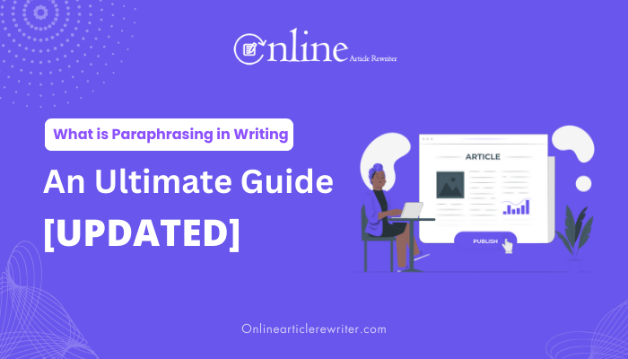 What Is Paraphrasing In Writing An Ultimate Guide